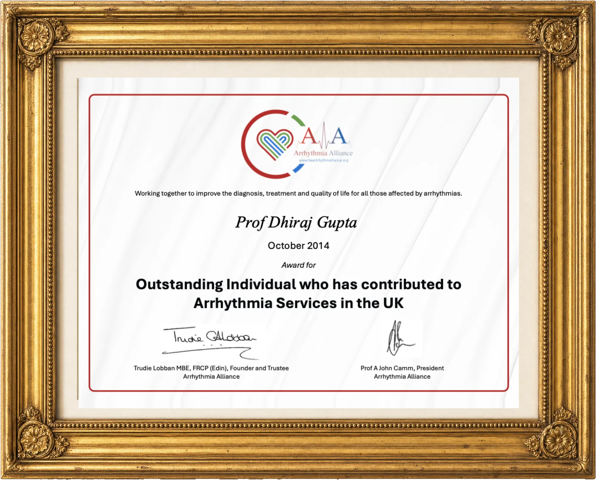 Arrhythmia Alliance certificate awarded to Prof Dhiraj Gupta in October 2014 for outstanding individual contribution to arrhythmia services in the UK, signed by Trudie Lobban and Prof A John Camm.